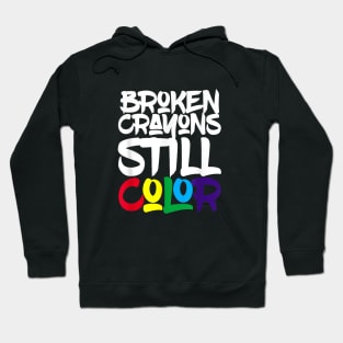 Broken Crayons still color Hoodie